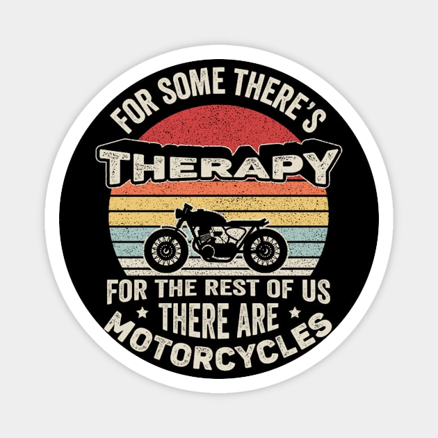 For Some There's Therapy For The Rest Of Us There Are Motorcycles Vintage Retro Ride Biker Dad Grandpa Husband Father's Day Gift Magnet by SomeRays